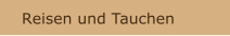 Reisen und Tauchen